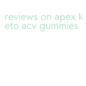 reviews on apex keto acv gummies