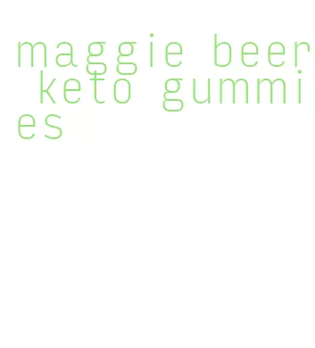 maggie beer keto gummies