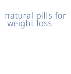 natural pills for weight loss