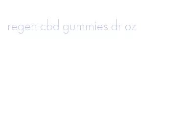 regen cbd gummies dr oz