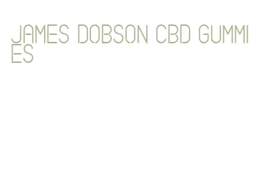 james dobson cbd gummies