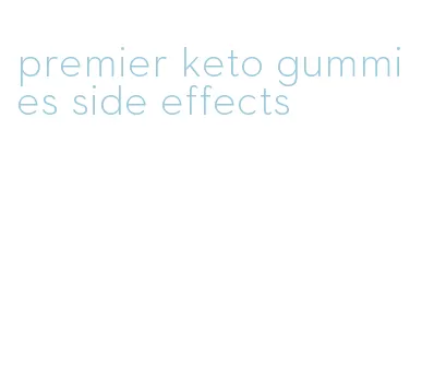 premier keto gummies side effects