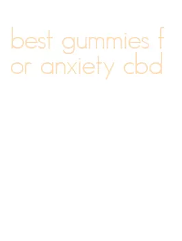 best gummies for anxiety cbd