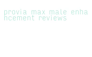 provia max male enhancement reviews