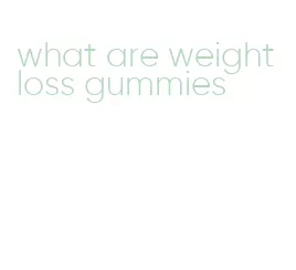 what are weight loss gummies