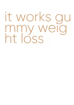 it works gummy weight loss