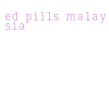 ed pills malaysia