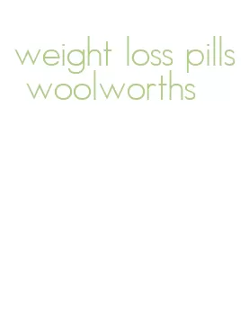 weight loss pills woolworths