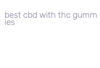 best cbd with thc gummies