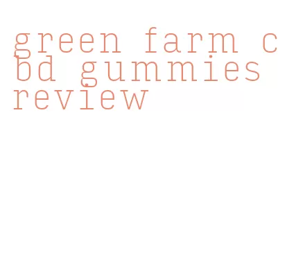 green farm cbd gummies review