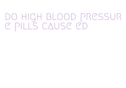 do high blood pressure pills cause ed