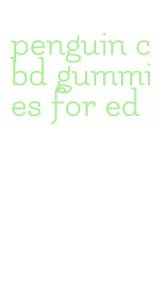 penguin cbd gummies for ed