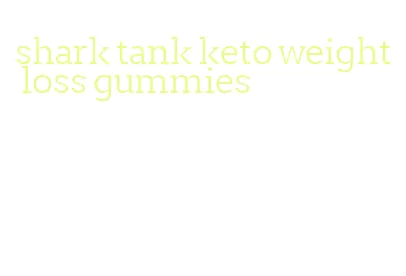 shark tank keto weight loss gummies