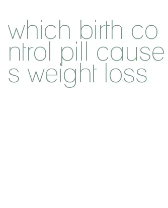 which birth control pill causes weight loss