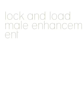 lock and load male enhancement
