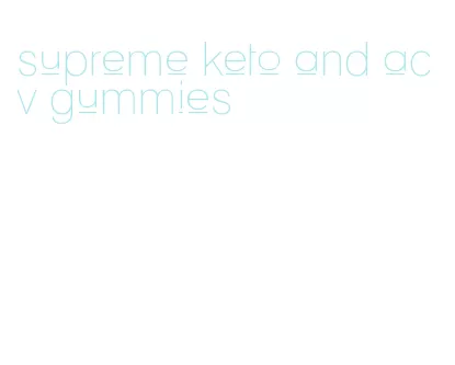 supreme keto and acv gummies