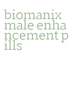 biomanix male enhancement pills