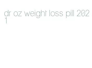 dr oz weight loss pill 2021
