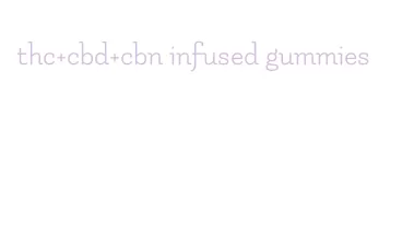thc+cbd+cbn infused gummies