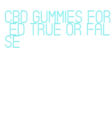 cbd gummies for ed true or false