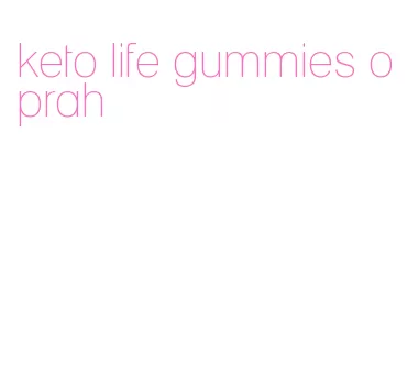 keto life gummies oprah