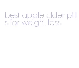 best apple cider pills for weight loss