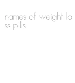 names of weight loss pills