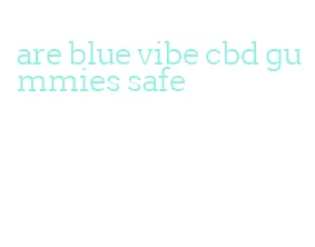 are blue vibe cbd gummies safe