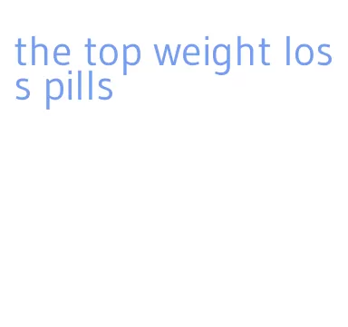the top weight loss pills