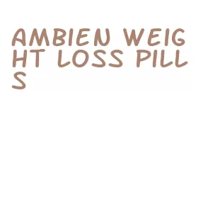 ambien weight loss pills