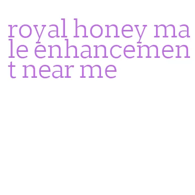 royal honey male enhancement near me