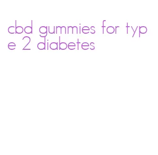 cbd gummies for type 2 diabetes