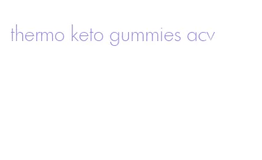 thermo keto gummies acv