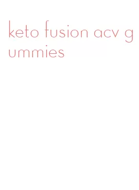 keto fusion acv gummies