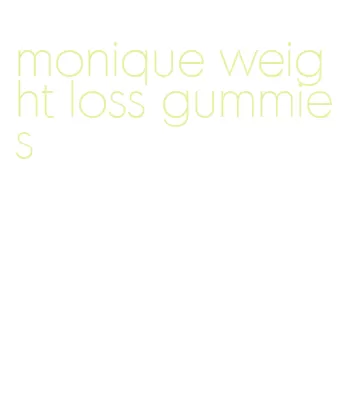 monique weight loss gummies