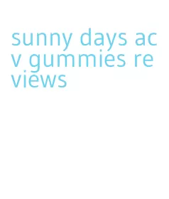 sunny days acv gummies reviews
