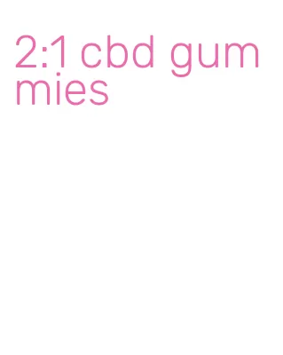2:1 cbd gummies