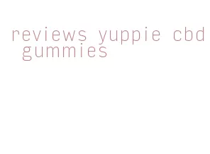 reviews yuppie cbd gummies