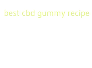 best cbd gummy recipe