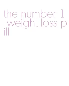 the number 1 weight loss pill