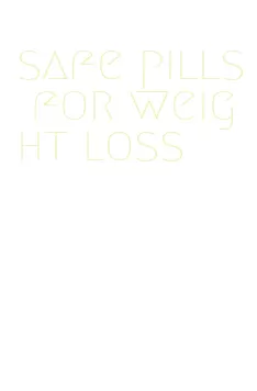 safe pills for weight loss