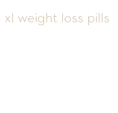 xl weight loss pills