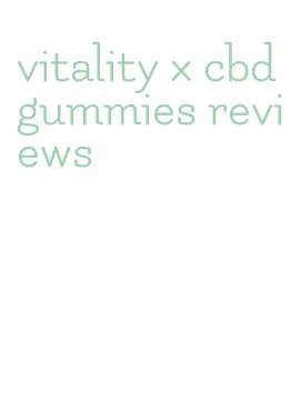 vitality x cbd gummies reviews