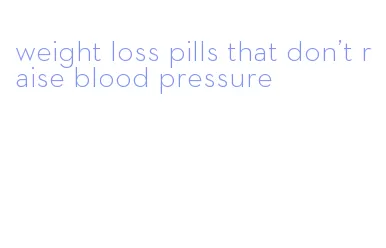 weight loss pills that don't raise blood pressure