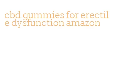 cbd gummies for erectile dysfunction amazon