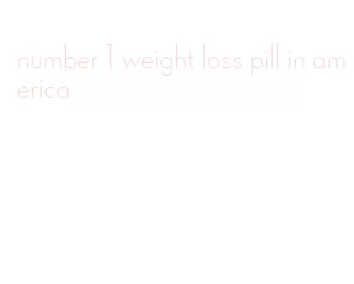 number 1 weight loss pill in america