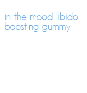 in the mood libido boosting gummy