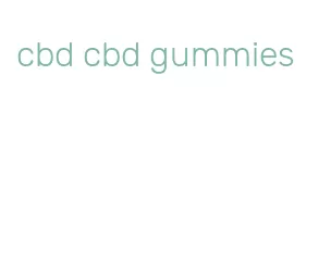 cbd cbd gummies