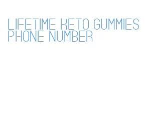 lifetime keto gummies phone number