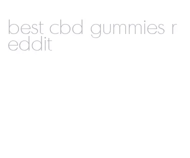 best cbd gummies reddit